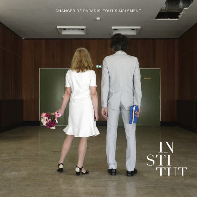 Institut — Changer de paradis, tout simplement