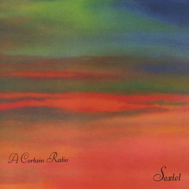 A Certain Ratio — The Joy of Sextet