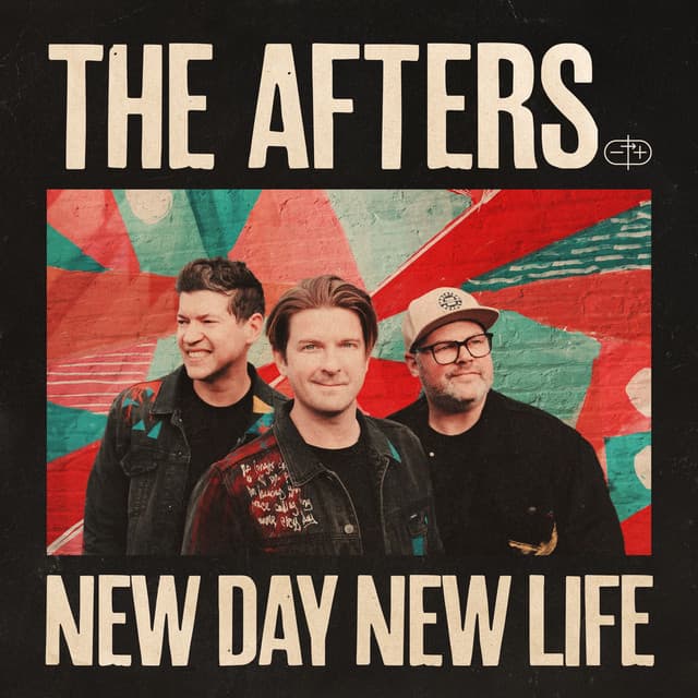 The Afters — New Day, New Life