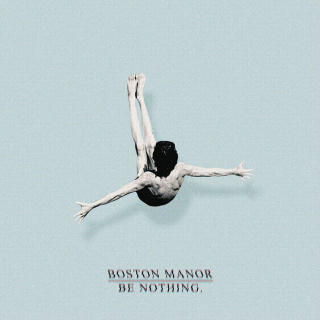 Boston Manor — Be Nothing. (10 Year Anniversary Edition)