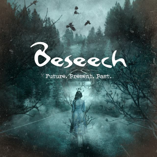 Beseech — Future. Present. Past