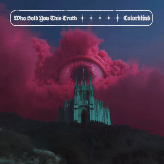 Colorblind — Who Sold You This Truth ++ Was It Yours To Hold