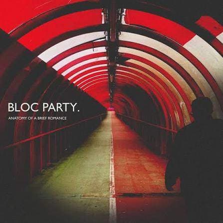 Bloc Party — Anatomy of a Brief Romance
