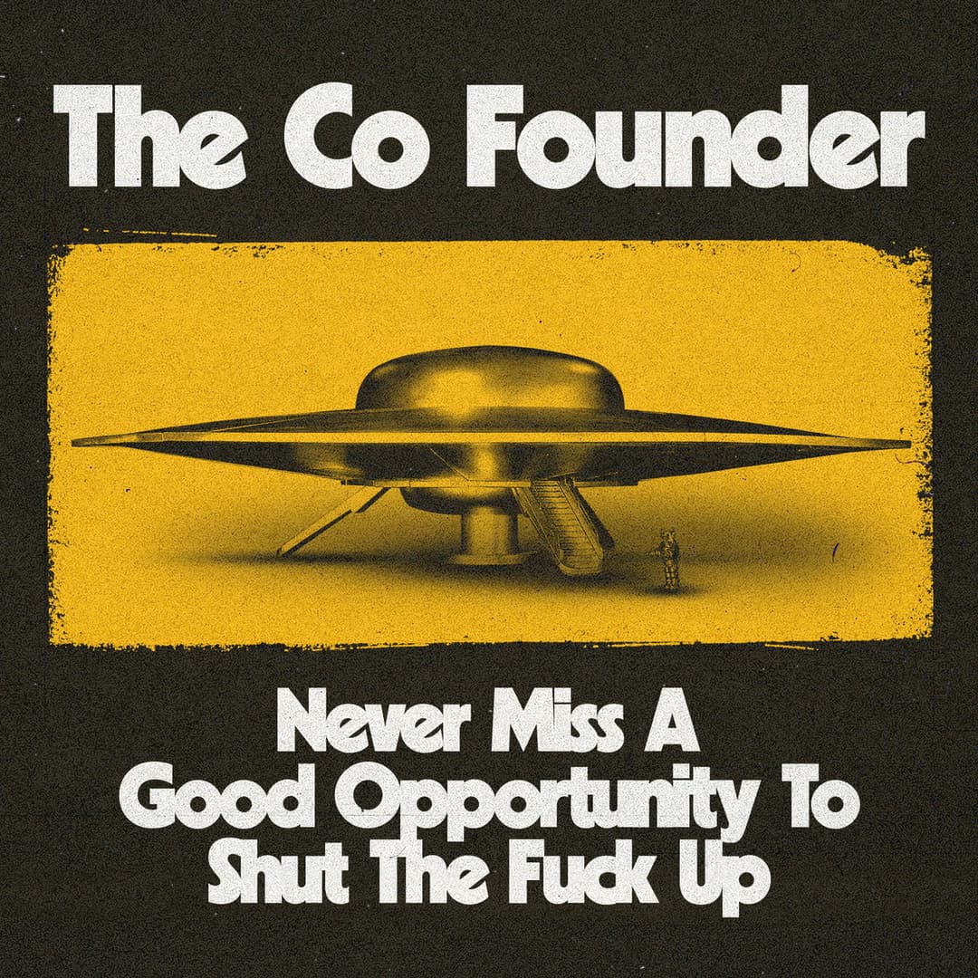Never Miss A Good Oppportunity To Shut The Fuck Up by The Co Founder album cover art - Power Pop