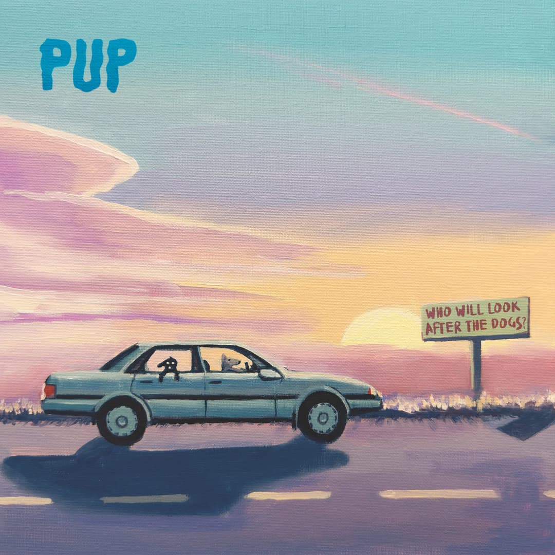 Who Will Look After The Dogs? by PUP album cover art - Power Pop, Pop Punk, Alt Rock, Punk Rock