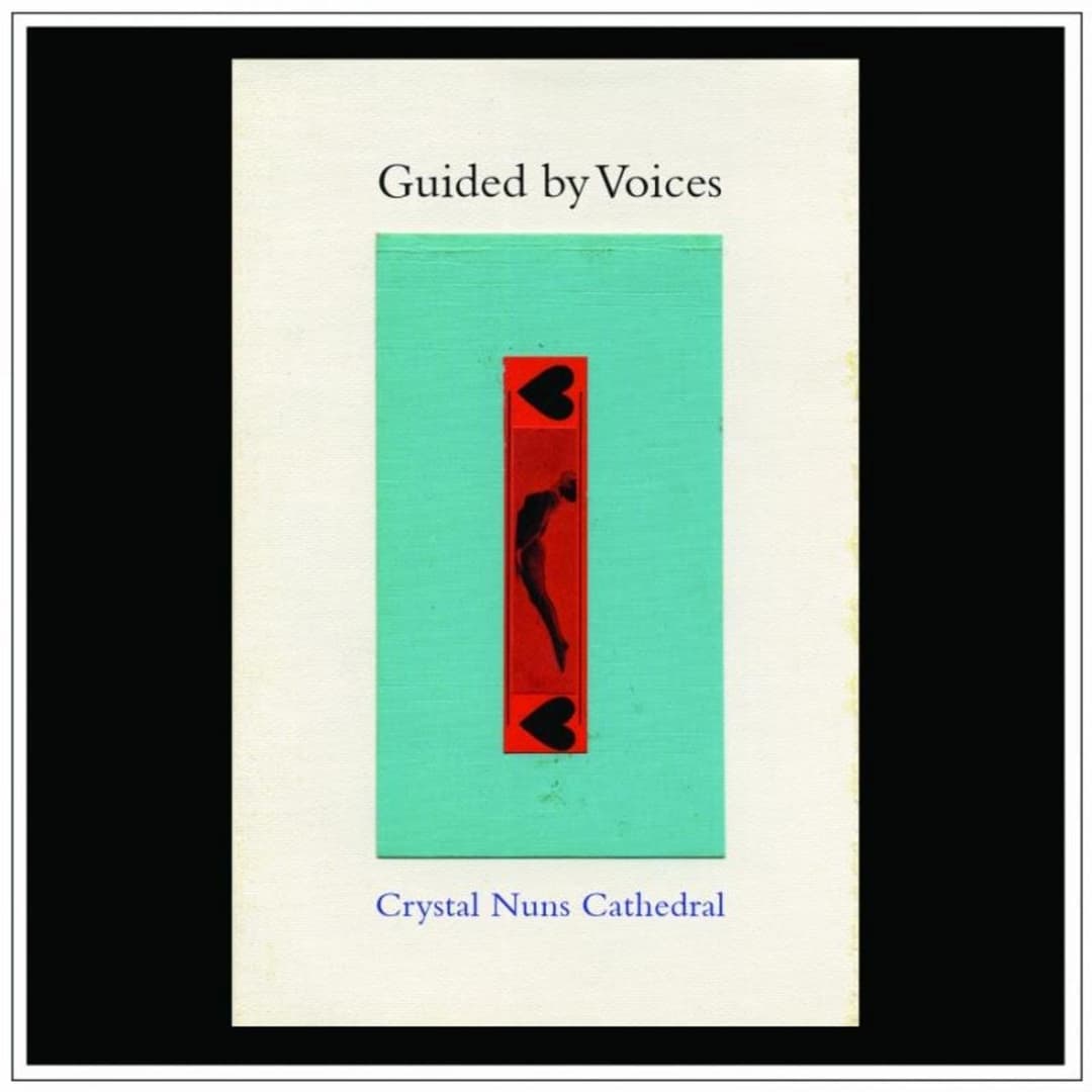 Crystal Nuns Cathedral by Guided By Voices album cover art - Indie, Indie Rock