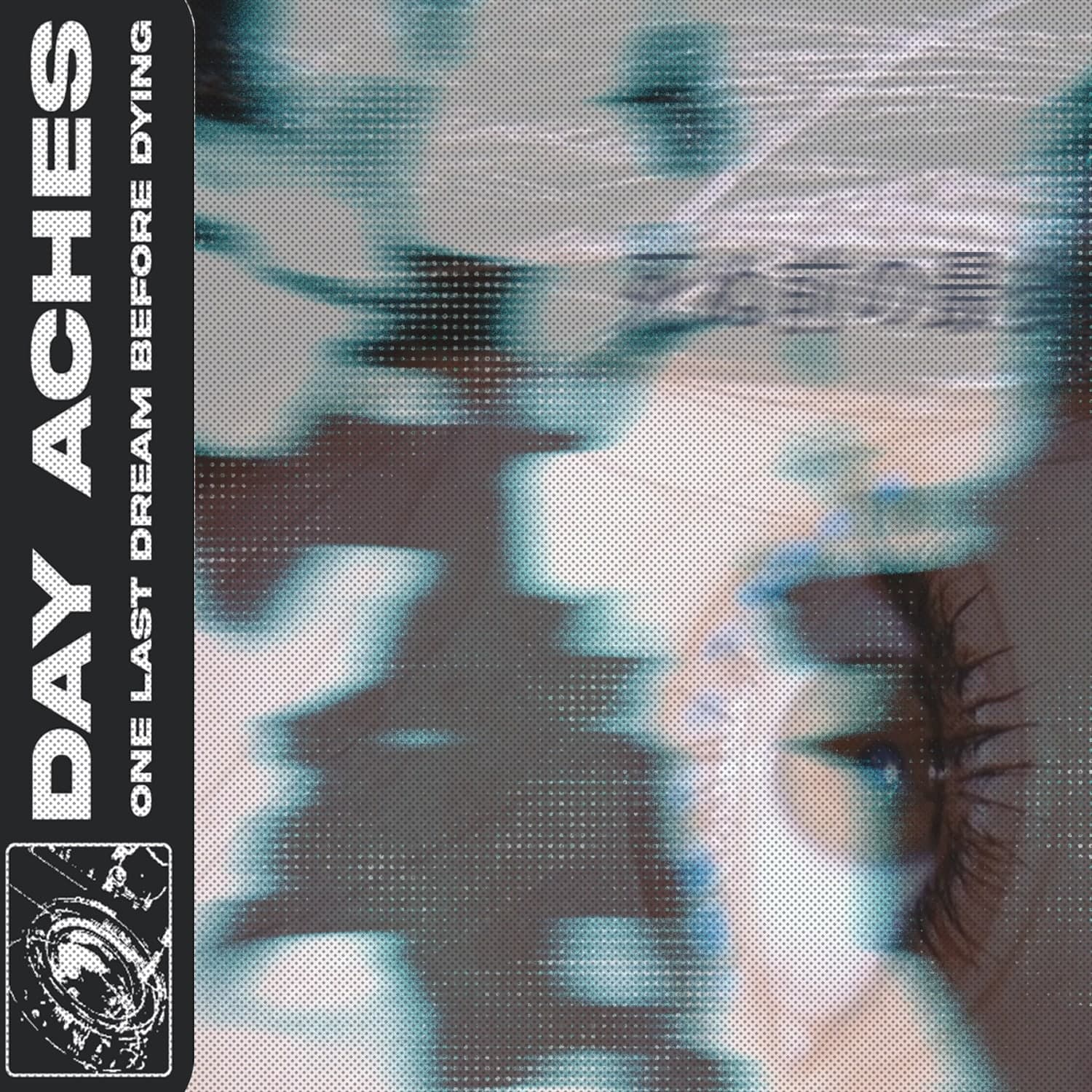 Day Aches — One Last Dream Before Dying