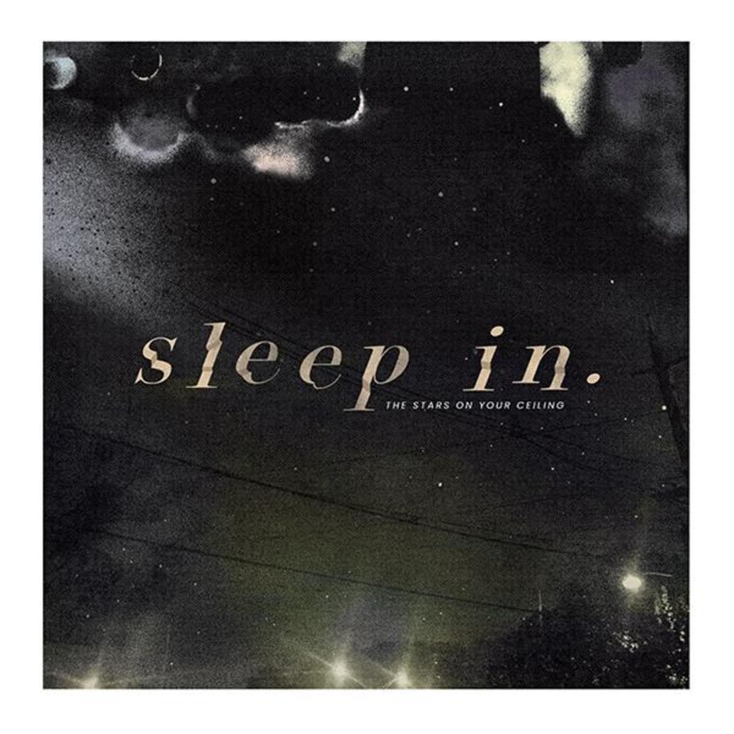 Sleep In. — The Stars On Your Ceiling
