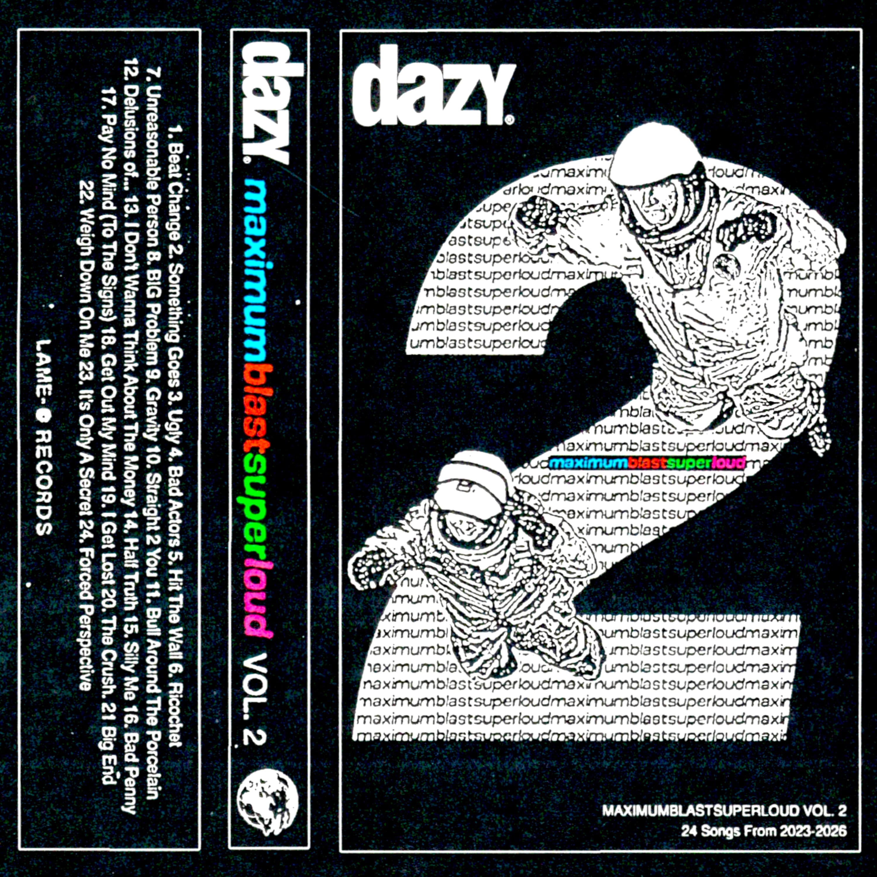 Dazy — MAXIMUMBLASTSUPERLOUD Vol. 2: 24 Songs From 2023-2026